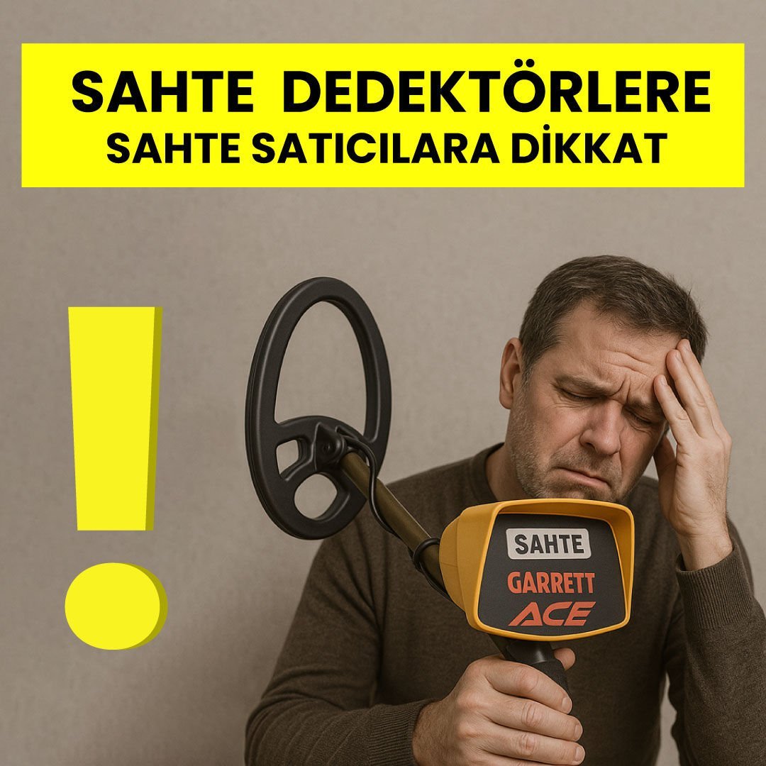 Sahte Dedektörlere - Sahte Satıcılara Dikkat !